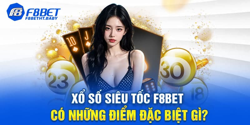Hình thức Xổ số siêu tốc có những điểm đặc biệt gì?