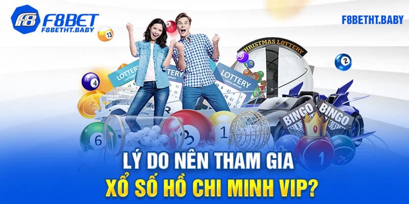 Lý do nên tham gia xổ số Hồ Chi Minh Vip?