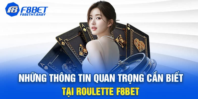 Các thông tin quan trọng cần biết ở tại Roulette