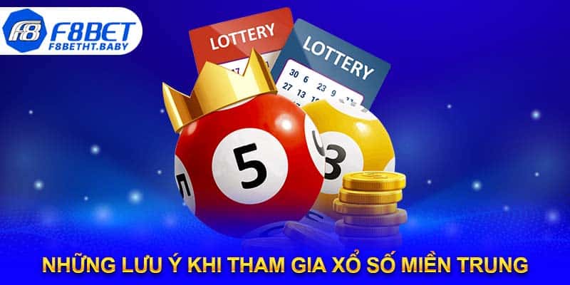 Những lưu ý khi tham gia xổ số miền Trung